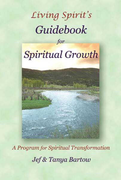 Living Spirit’s Guidebook for Spiritual Growth, A Program for Spiritual Transformation, Jef Bartow and Tanya Bartow,  Front Cover